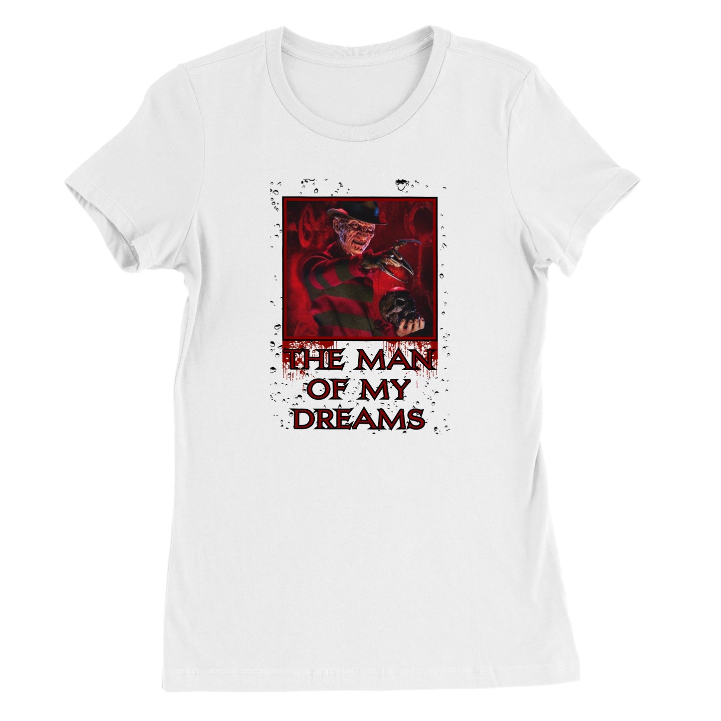 The Man of my Dreams Freddy Krueger Premium Womens T-shirt